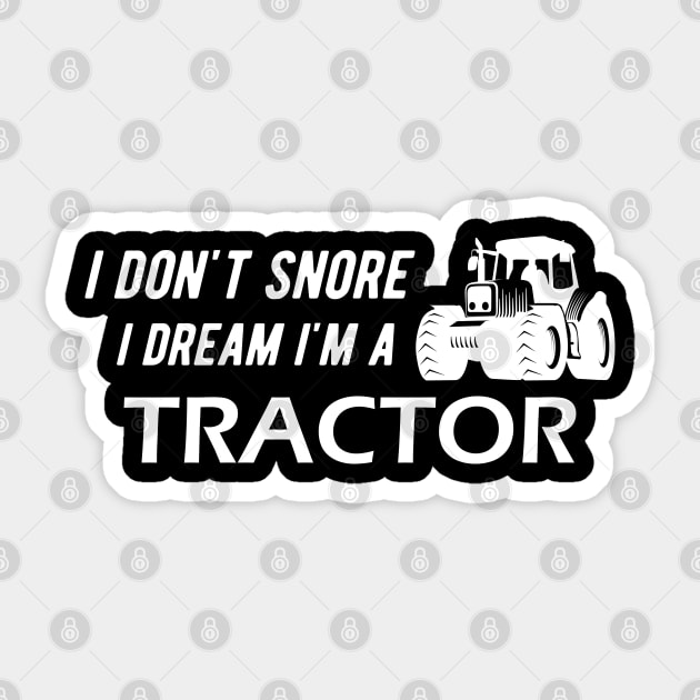 Farm Tractor - I don't snore I dream I'm a tractor Sticker by KC Happy Shop